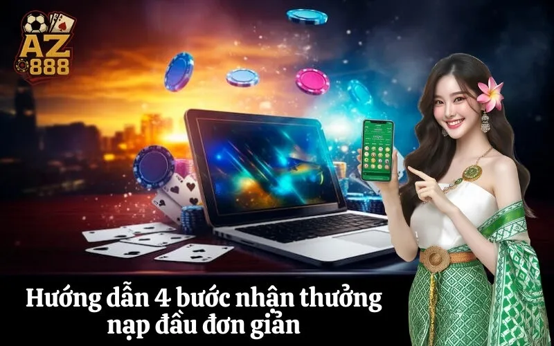 az888 Hướng dẫn 4 bước nhận thưởng nạp đầu đơn giản